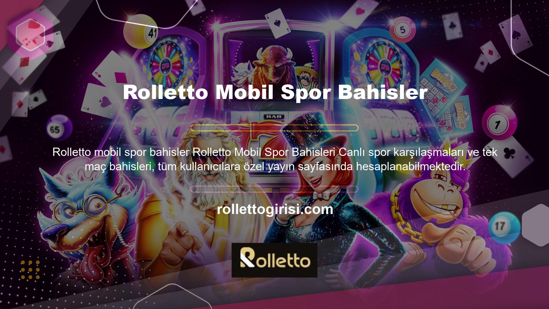 Rolletto Mobil Spor Bahisleri futbol, ​​voleybol ve hentbol maçlarına herkesin erişmesini sağlar