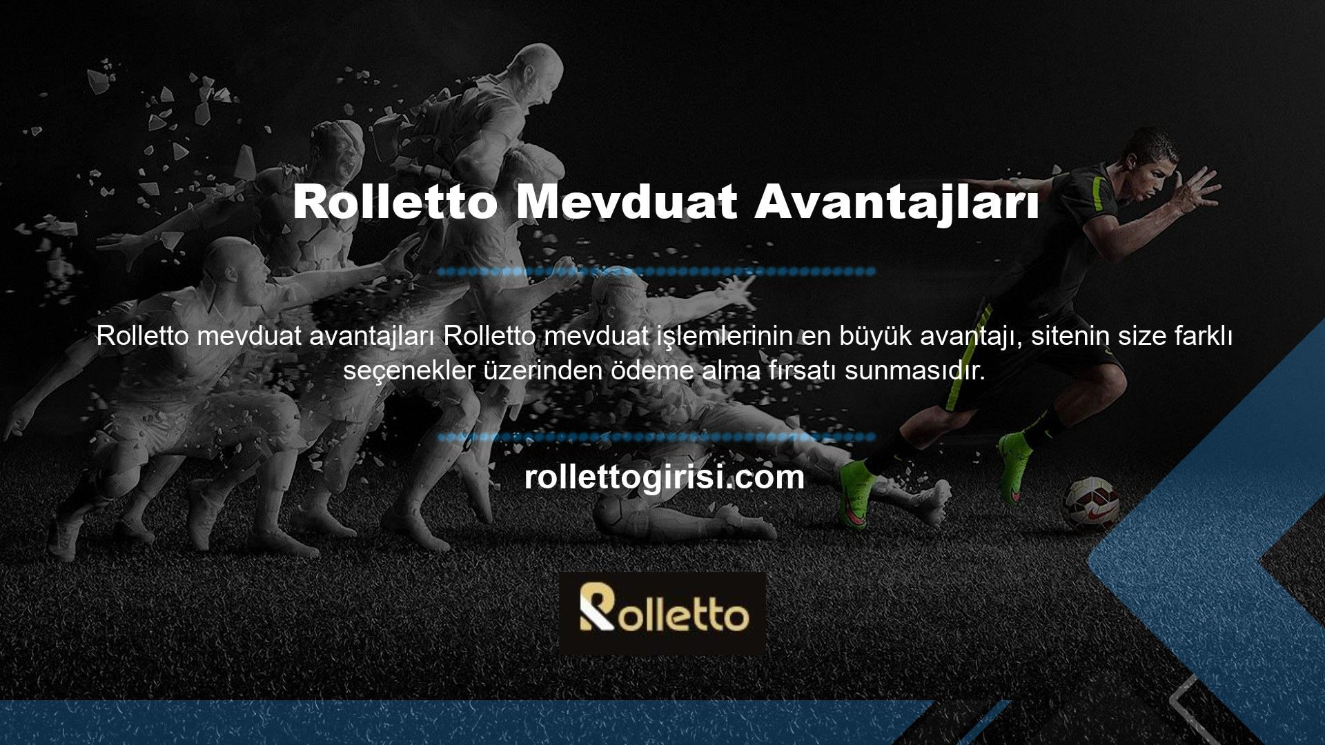 Farklı ödeme yollarından seçim yaparak paranızı Rolletto kolayca geri alabilirsiniz